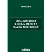 Uluslararası Yatırım Hukukunda Yatırımcının İnsan Hakları Yükümlülüğü