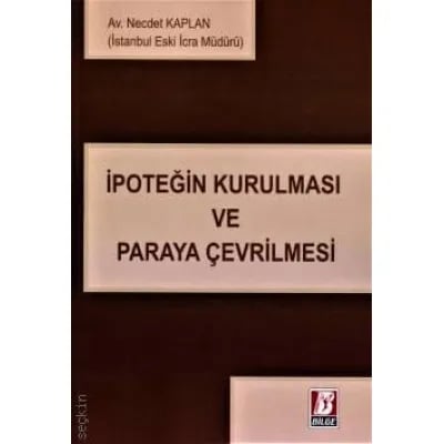 İpoteğin Kurulması ve Paraya Çevrilmesi
