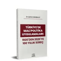 Türkiye'de Mali Politika Uygulamaları: 1920'den 2020'ye 100 Yıllık Süreç