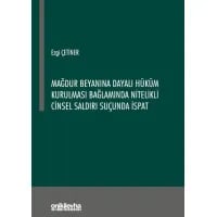 Mağdur Beyanına Dayalı Hüküm Kurulması Bağlamında Nitelikli Cinsel Saldırı Suçunda İspat