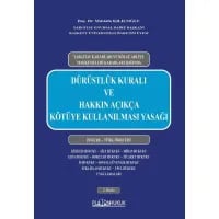 Yargıtay Kararları ve Bölge Adliye Mahkemeleri Kararları Işığında Dürüstlük Kuralı ve Hakkın Açıkça Kötüye Kullanılması Yasağı