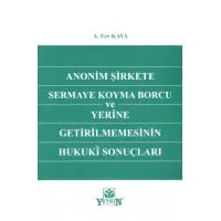 Anonim Şirkete Sermaye Koyma Borcu ve Yerine Getirilmemesinin Hukuki Sonuçları