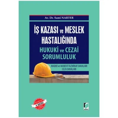 İş Kazası ve Meslek Hastalığında Hukuki ve Cezai Sorumluluk