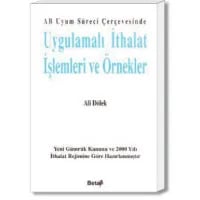 AB Uyum Süreci Çerçevesinde Uygulamalı İthalat İşlemleri ve Örnekler