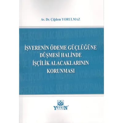 İşverenin Ödeme Güçlüğüne Düşmesi Halinde İşçilik Alacaklarının Korunması