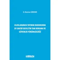 Uluslararası Yatırım Hukukunda Ev Sahibi Devletin Tam Koruma ve Güvenlik Yükümlülüğü