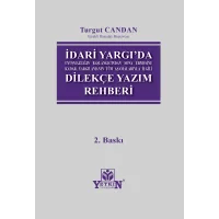 İdari Yargıda Uyuşmazlığın Başlangıcından Sona Ermesine Kadar, Yargılamanın Tüm Aşamalarıyla İlgili Dilekçe Yazım Rehberi