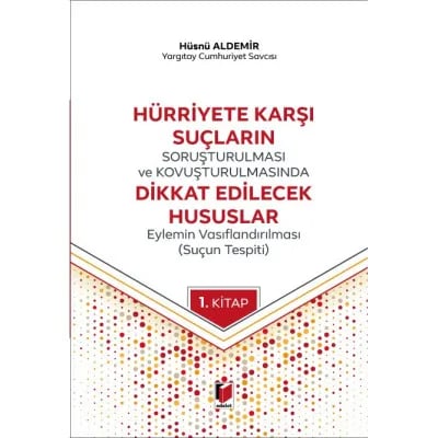 Hürriyete Karşı Suçların Soruşturulmasında Dikkat Edilecek Hususlar