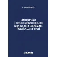 Silahlı Çatışma ve İç Karışıklık Sonrası Dönemlerde İnsan Haklarının Korunmasında Birleşmiş Milletler'in Rolü
