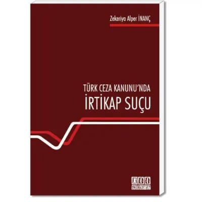 Türk Ceza Kanunu'nda İrtikap Suçu - Zekeriya Alper İNANÇ - Kitap