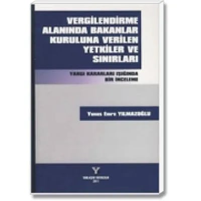 Vergilendirme Alanında Bakanlar Kuruluna Verilen Yetkiler ve Sınırları