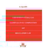 LIQUEFIED NATURAL GAS TERMINALS IN EU COMPETITON AND REGULATORY LAW