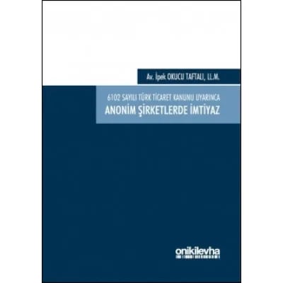 6102 Sayılı Türk Ticaret Kanunu Uyarınca Anonim Şirketlerde İmtiyaz