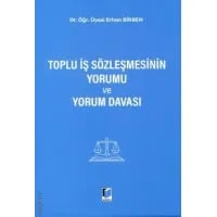 Toplu İş Sözleşmesinin Yorumu ve Yorum Davası
