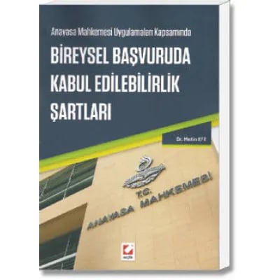 Anayasa Mahkemesi Uygulamaları Kapsamında Bireysel Başvuruda Kabul Edilebilirlik Şartları