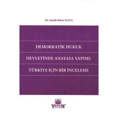 Demokratik Hukuk Devletinde Anayasa Yapımı: Türkiye İçin Bir İnceleme