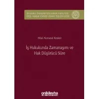 İş Hukukunda Zamanaşımı ve Hak Düşürücü Süre