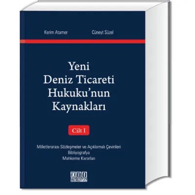 Yeni Deniz Ticareti Hukuku'nun Kaynakları - Cilt I