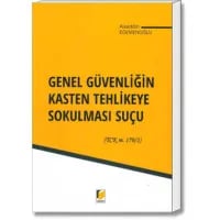 Genel Güvenliğin Kasten Tehlikeye Sokulması Suçu (TCK m. 170/1)