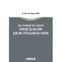Milletlerarası Özel Hukukta Hukuki İşlemlerin Şekline Uygulanacak Hukuk