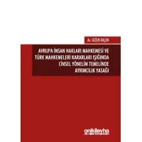 Avrupa İnsan Hakları Mahkemesi ve Türk Mahkemeleri Kararları Işığında Cinsel Yönelim Temelinde Ayrımcılık Yasağı