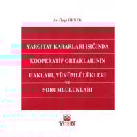 Yargıtay Kararları Işığında Kooperatif Ortaklarının Hakları, Yükümlülükleri ve Sorumlulukları
