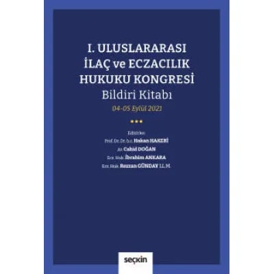 I. Uluslararası İlaç ve Eczacılık Hukuku Kongresi Bildiri Kitabı 04–05 Eylül 2021
