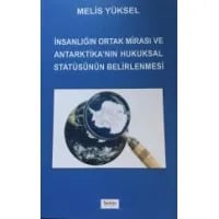 İNSANLIĞIN ORTAK MİRASI VE ANTARKTİKA'NIN HUKUKSAL STATÜSÜNÜN BELİRLENMESİ