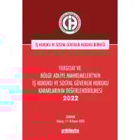 Yargıtay ve Bölge Adliye Mahkemeleri'nin İş Hukuku ve Sosyal Güvenlik Hukuku Kararlarının Değerlendirilmesi Semineri 2022
