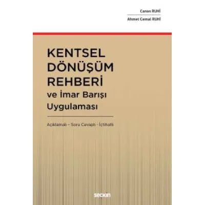 Kentsel Dönüşüm Rehberi ve İmar Barışı Uygulaması Açıklamalı – İçtihatlı – Soru Cevaplı