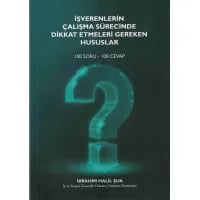 İşverenlerin Çalışma Sürecinde Dikkat Etmeleri Gereken Hususlar (100 Soru - 100 Cevap)