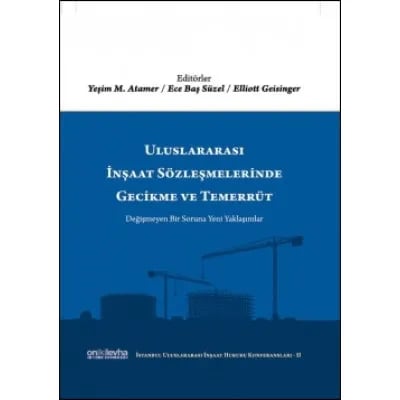 Uluslararası İnşaat Sözleşmelerinde Gecikme ve Temerrüt (İstanbul Uluslararası İnşaat Hukuku Konferansları-II)