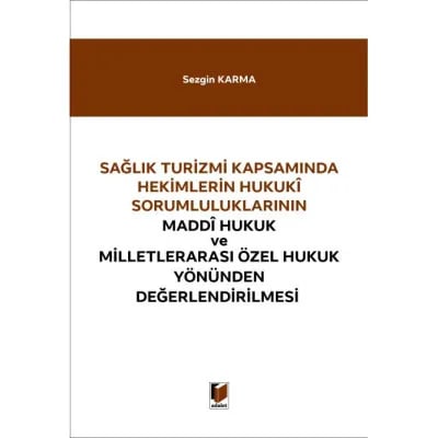 Hekimlerin Hukuki Sorumluluklarının Maddi Hukuk ve Milletlerarası Özel Hukuk Yönünden Değerlendirilmesi