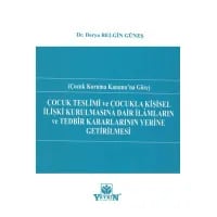 Çocuk Teslimi Ve Çocukla Kişisel İlişki Kurulmasına Dair İlâmların Ve Tedbir Kararlarının Yerine Getirilmesi