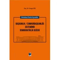 Demokrasi Teorisi Açısından Başkanlık / Cumhurbaşkanlığı Sisteminin Demokratiklik Değeri