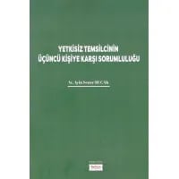 Yetkisiz Temsilcinin Üçüncü Kişiye Karşı Sorumluluğu