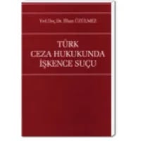 Türk Ceza Hukukunda İşkence Suçu