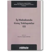 İş Hukukunda Genç Yaklaşımlar III