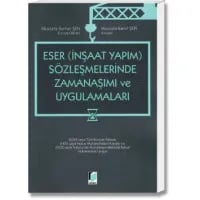 Eser(İnşaat Yapım) Sözleşmelerinde Zamanaşımı ve Uygulamaları