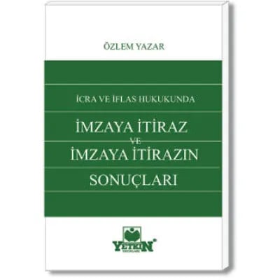 İcra ve İflâs Hukukunda İmzaya İtiraz ve İmzaya İtirazın Sonuçları