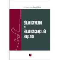Silah Kavramı ve Silah Kaçakçılığı Suçları