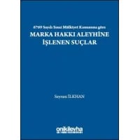 6769 Sayılı Sınai Mülkiyet Kanununa göre Marka Hakkı Aleyhine İşlenen Suçlar