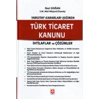 Yargıtay Kararları Işığında Türk Ticaret Kanunu İhtilaflar ve Çözümler