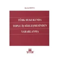 Türk Hukukunda Toplu İş Sözleşmesinden Yararlanma