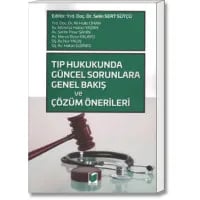 Tıp Hukukunda Güncel Sorunlara Genel Bakış ve Çözüm Önerileri