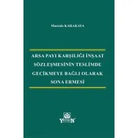 Arsa Payı Karşılığı İnşaat Sözleşmesinin Teslimde Gecikmeye Bağlı Olarak Sona Ermesi