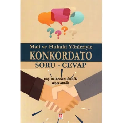 Mali ve Hukuki Yönleriyle Konkordato Soru - Cevap
