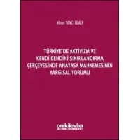 Türkiye'de Aktivizm ve Kendi Kendini Sınırlandırma Çerçevesinde Anayasa Mahkemesinin Yargısal Yorumu