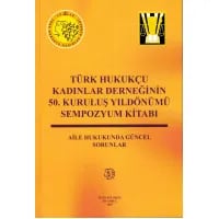 Türk Hukukçu Kadınlar Derneğinin 50. Kuruluş Yıldönümü Sempozyum Kitabı