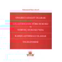 Onarıcı Adalet Olarak Uzlaştırmanın Türk Hukuku ve Norveç Hukuku'nda Karşılaştırmalı Olarak İncelenmesi